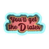 You'll Get the D Later Cookie Cutter | Stamp | Stencil #1 Wedding / Baby / V Day Cookie Cutter Lady 