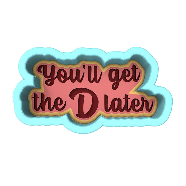 You'll Get the D Later Cookie Cutter | Stamp | Stencil #1 Wedding / Baby / V Day Cookie Cutter Lady 