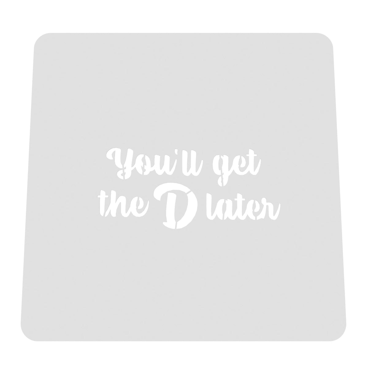 You'll Get the D Later Cookie Cutter | Stamp | Stencil #1 Wedding / Baby / V Day Cookie Cutter Lady MINI - 2 Inches (5cm) Stencil ONLY 