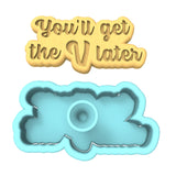 You'll Get the V Later Cookie Cutter | Stamp | Stencil #1 Wedding / Baby / V Day Cookie Cutter Lady 