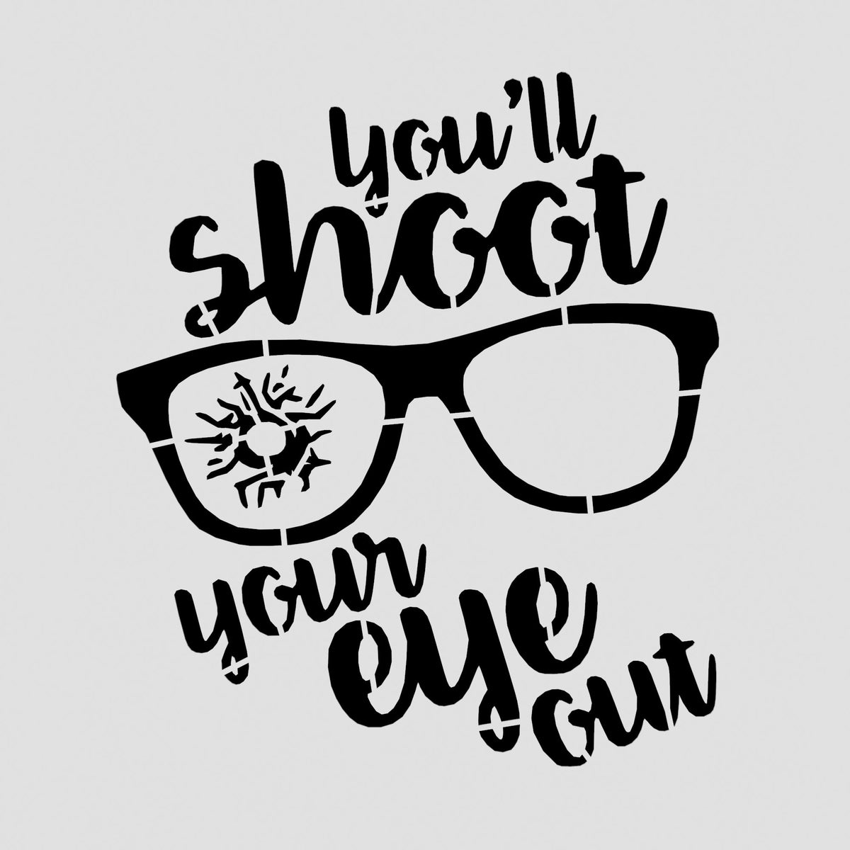 You'll Shoot Your Eye Out Cookie Cutter | Stamp | Stencil #2