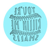 You're Killing Me Smalls Cookie Cutter | Stamp | Stencil #3 4th of july Cookie Cutter Lady MINI - 2 Inches (5cm) Debosser ONLY 