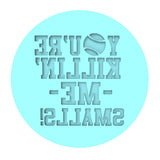 You're Killing Me Smalls Cookie Cutter | Stamp | Stencil #5 4th of july Cookie Cutter Lady MINI - 2 Inches (5cm) Debosser ONLY 