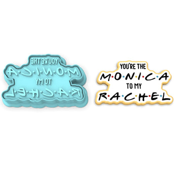 You're the Monica to my Rachel Cookie Cutter | Stamp | Stencil